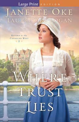 Where Trust Lies by Janette Oke, Laurel Oke Logan