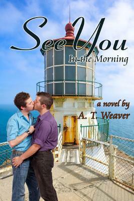 See You in the Morning by A. T. Weaver