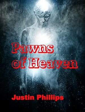 Pawns of Heaven (The Bearer's War Book 1) by Justin Phillips