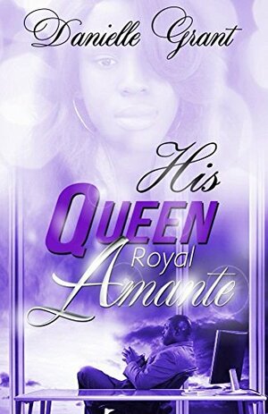 His Queen: Royal Amante (Royal Amante Series Book 1) by Danielle Grant