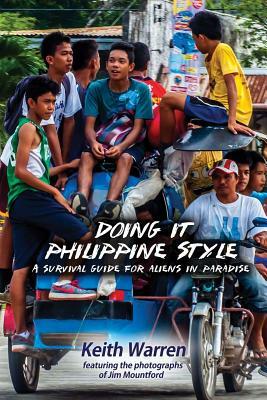 Doing It Philippine Style: A survival guide for aliens in paradise by Keith Warren