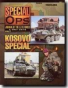 Special Ops - Journal of the Elite Forces & Swat Units Vol. 7 Kosovo Special by Samuel M. Katz