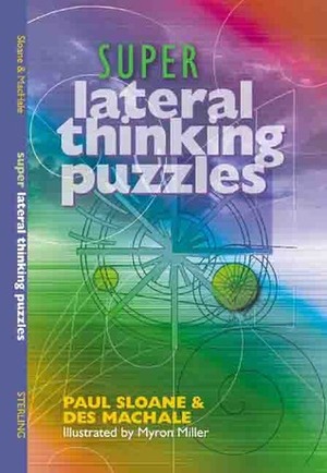 Super Lateral Thinking Puzzles by Des MacHale, Myron Miller, Paul Sloane