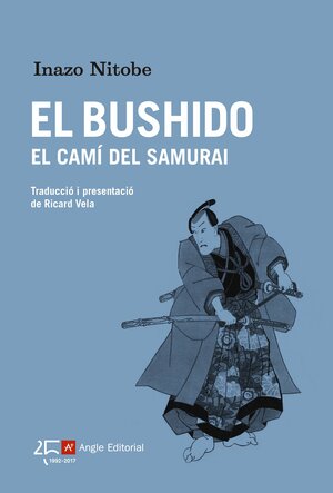 El Bushido. El camí del samurai by Ricard Vela, Inazō Nitobe