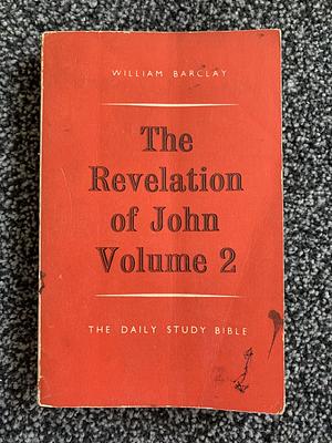 The Revelation of John: Volume 2 by William Barclay