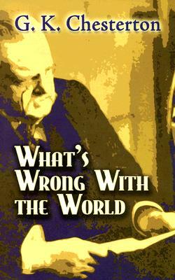 What's Wrong with the World by G.K. Chesterton