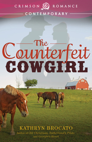 The Counterfeit Cowgirl by Kathryn Brocato