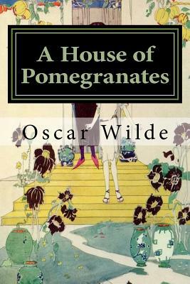 A House of Pomegranates: Classics by Oscar Wilde