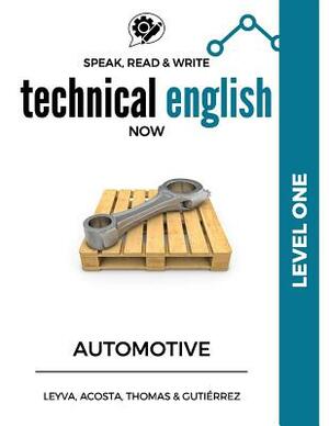 Speak, Read & Write Technical English Now: Automotive - Level 1 by Daniela Acosta, Marissa Gutierrez, Thomas