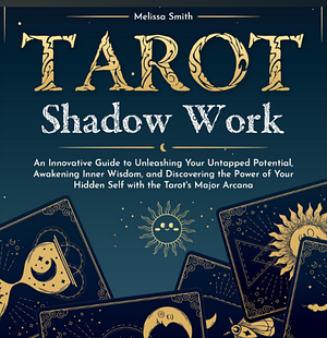 Tarot: Shadow Work by Melissa Smith