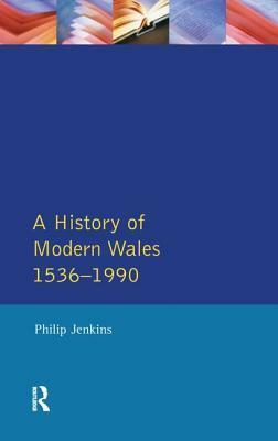 A History of Modern Wales 1536-1990 by Philip Jenkins
