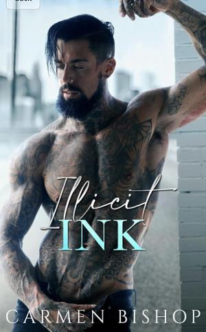 Illicit Ink: A Single Dad, Second Chance Romance by Carmen Bishop