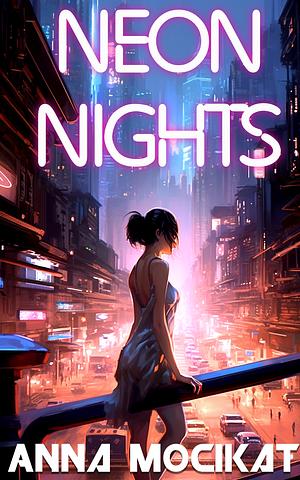 Neon City: A Cyberpunk Detective Thriller by Anna Mocikat