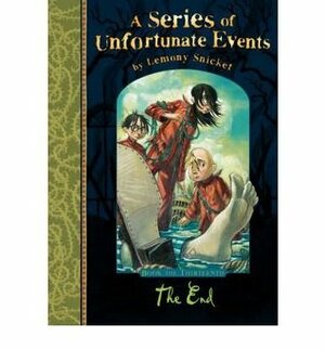 The End - A Series Of Unfortunate Events Book The Thirteenth by Lemony Snicket, Brett Helquist