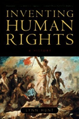 Inventing Human Rights: A History by Lynn Hunt