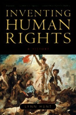 Inventing Human Rights: A History by Lynn Hunt
