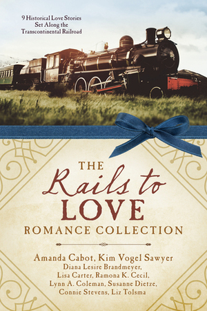 The Rails to Love Romance Collection by Lisa Cox Carter, Susanne Dietze, Lynn A. Coleman, Amanda Cabot, Connie Stevens, Diana Lesire Brandmeyer, Ramona K. Cecil, Liz Tolsma, Kim Vogel Sawyer