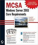 MCSA: Windows Server 2003 Core Requirements: Exams 70-270, 70-290, 70-291 by Matthew Sheltz, Lisa Donald, Suzan Rupp, James Chellis, Michael Chacon
