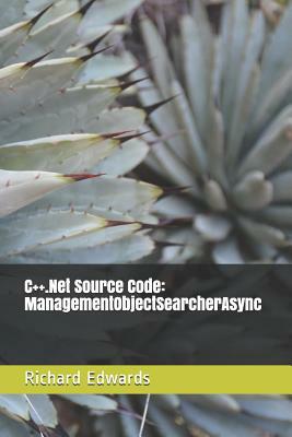 C++.Net Source Code: ManagementObjectSearcherAsync by Richard Edwards