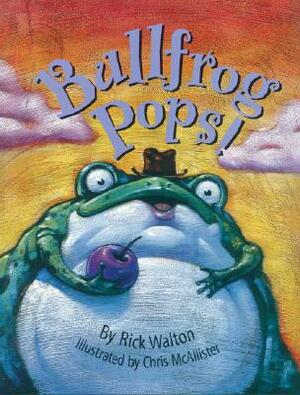 Bullfrog Pops! by Rick Walton
