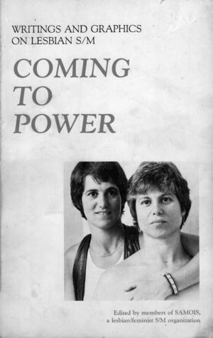 Coming to Power: Writing and Graphics on Lesbian S/M 1st Edition by Samois