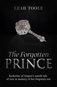 The Forgotten Prince  by Leah Toole