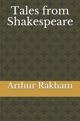 Tales from Shakespeare by Arthur Rakham