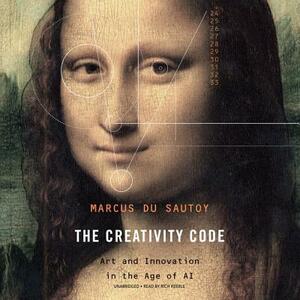 The Creativity Code: Art and Innovation in the Age of AI by Marcus du Sautoy