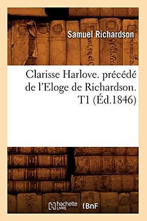 Clarisse Harlowe. Tome 1 by Samuel Richardson, Samuel Richardson