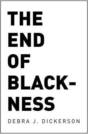 The End of Blackness by Debra J. Dickerson, Debra J. Dickerson