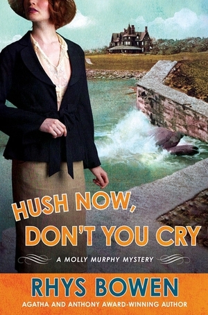 Hush Now, Don't You Cry by Rhys Bowen
