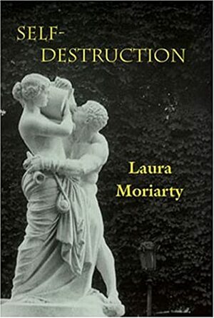 Self-Destruction by Laura Moriarty