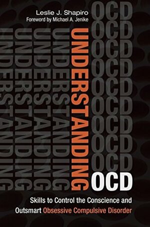 Understanding OCD: Skills to Control the Conscience and Outsmart Obsessive Compulsive Disorder by Leslie Shapiro, Robert Diforio, Lisa Tener