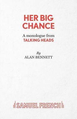 Her Big Chance - A monologue from Talking Heads by Alan Bennett