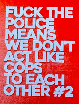 Fuck the Police Means We Don't Act Like Cops To Each Other #2 by Clementine Morrigan