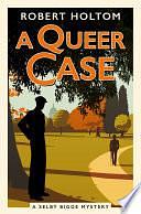 A Queer Case: The Selby Bigge Mysteries series by Robert Holtom