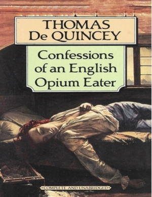 Confessions of an English Opium Eater by Thomas De Quincey