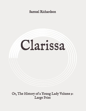 Clarissa: Or, The History of a Young Lady Volume 9 by Samuel Richardson