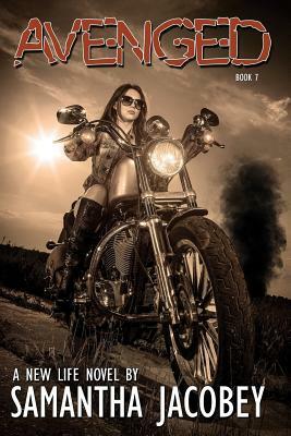 Avenged: Book 7 of A New Life Series by Samantha Jacobey