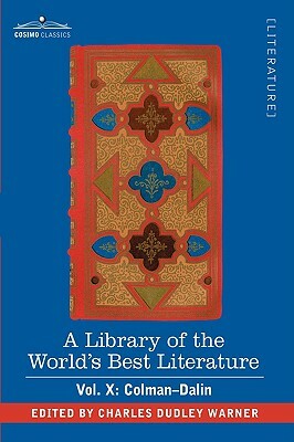 A Library of the World's Best Literature - Ancient and Modern - Vol. X (Forty-Five Volumes); Colman-Dalin by Charles Dudley Warner