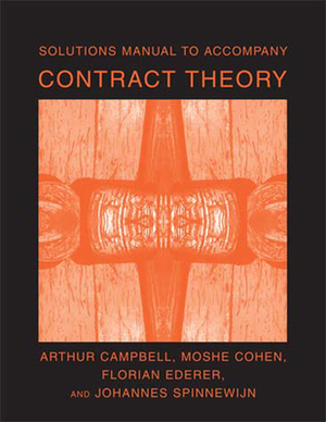 Solutions Manual to Accompany Contract Theory by Moshe Cohen, Arthur Campbell, Florian Ederer