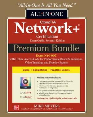 Comptia Network+ Certification Premium Bundle: All-In-One Exam Guide, Seventh Edition with Online Access Code for Performance-Based Simulations, Video by Mike Meyers