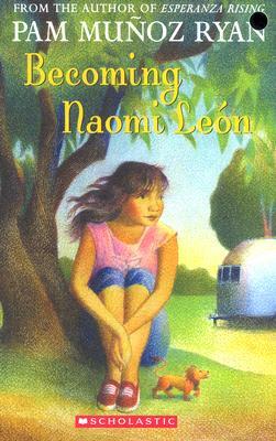 Becoming Naomi León (Scholastic Gold) by Pam Muñoz Ryan