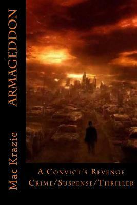 Armageddon: A Convict's Revenge by Mac Krazie