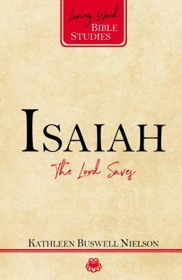 Isaiah: The Lord Saves by Kathleen Buswell Nielson