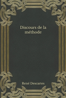 Discours de la méthode by René Descartes