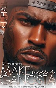 Make Mine a Gangsta by K.L. Hall