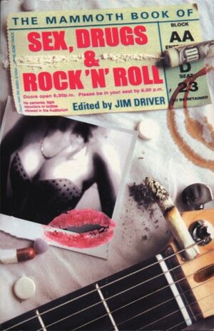 The Mammoth Book of Sex, Drugs and Rock 'N' Roll by Jim Driver