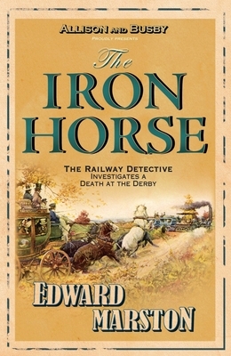 The Iron Horse by Edward Marston