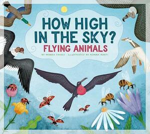 How High in the Sky?: Flying Animals by Monika Davies